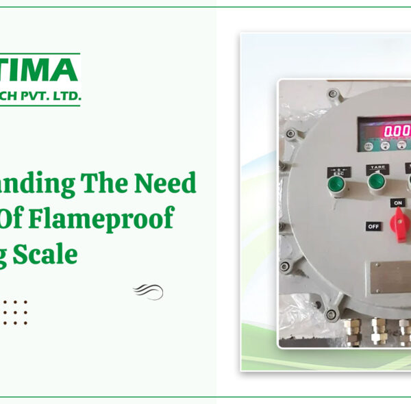 Understanding The Need And Use Of Flameproof Weighing Scale